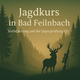 Jagdkurs in Bad Feilnbach - Vorbereitung auf die Jägerprüfung Q1
